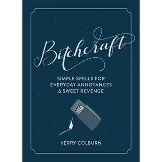 Bitchcraft Book - Simple Spells for Everyday Annoyances & Sweet Revenge
