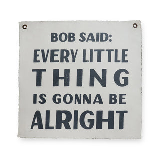 Bob Said - Every Little Thing Is Gonna Be Alright Hand Painted Wall Hanging