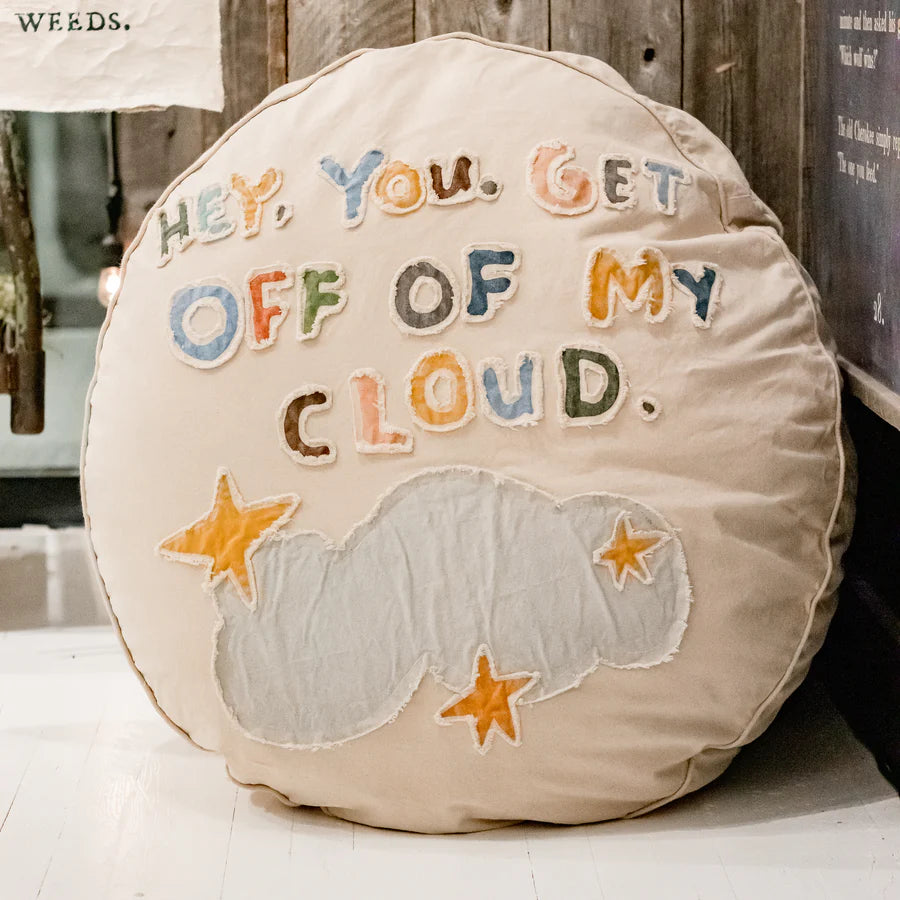 Hey You Get Off Of My Cloud Floor Pillow