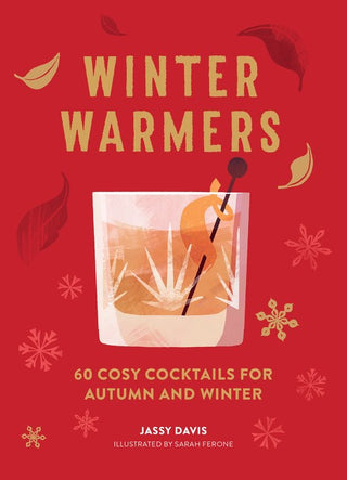 Winter Warmers - 60 Cozy Cocktails for Autumn and Winter Book