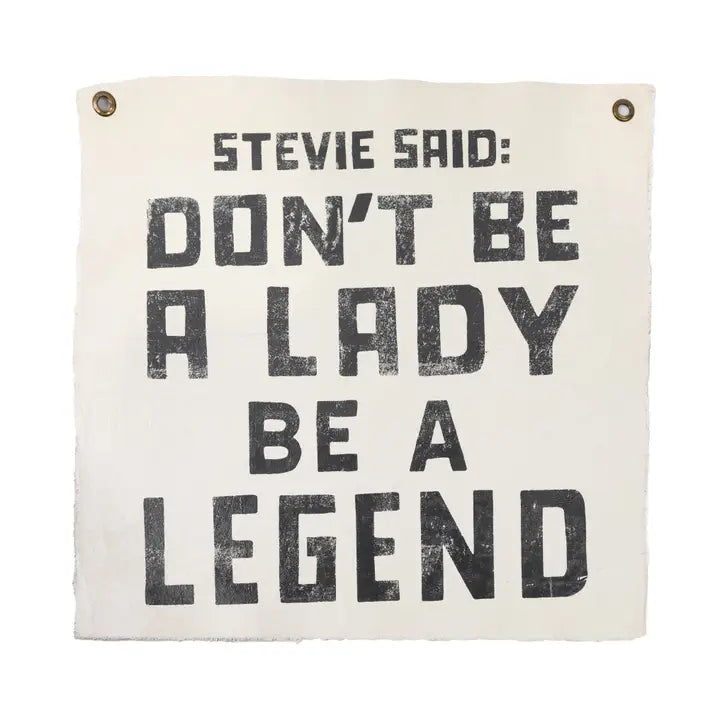 Stevie Said - Don't Be A Lady Be A Legend Hand Painted Wall Hanging